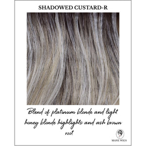 Shadowed Custard-R-Blend of platinum blonde and light honey blonde highlights and ash brown root