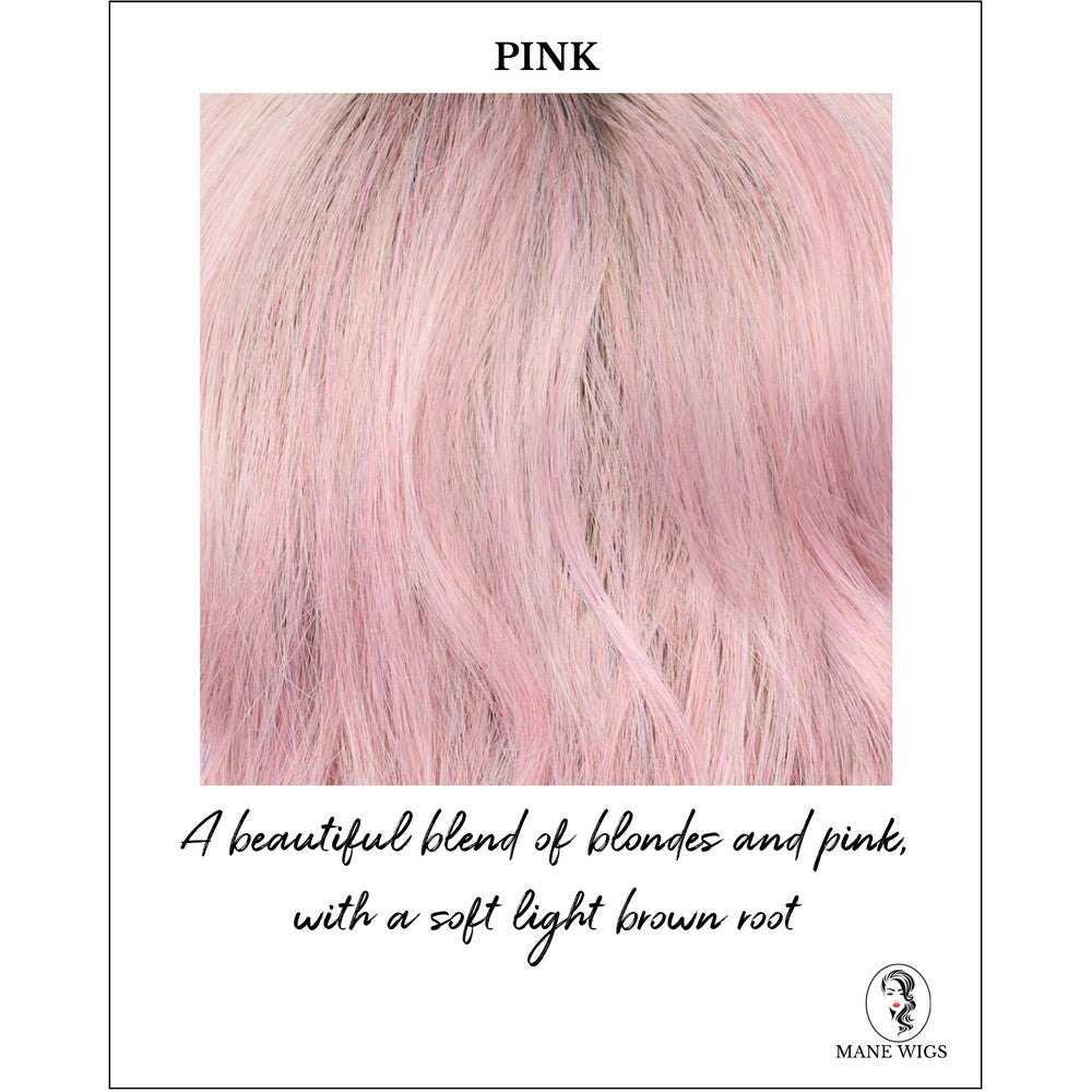 Pink-A beautiful blend of blondes and pink, with a soft light brown root