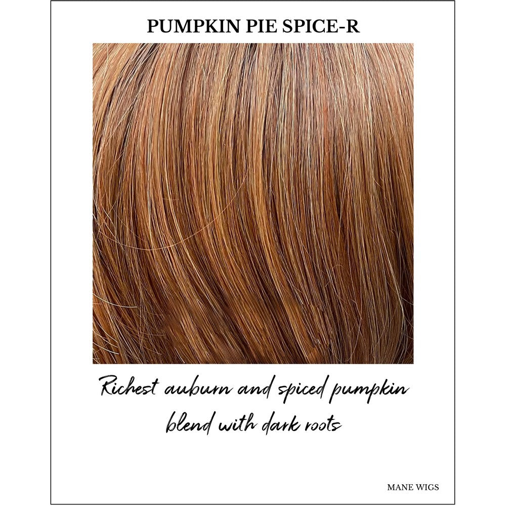 Pumpkin Pie Spice-R-Richest auburn and spiced pumpkin blend with dark roots