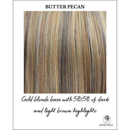 Butter Pecan-Gold blonde base with 50/50 of dark and light brown highlights