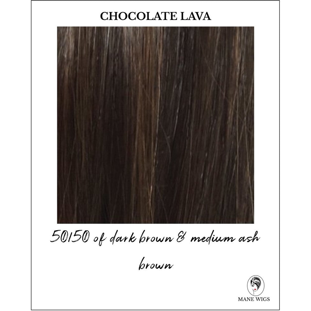 Chocolate Lava-50/50 of dark brown & medium ash brown