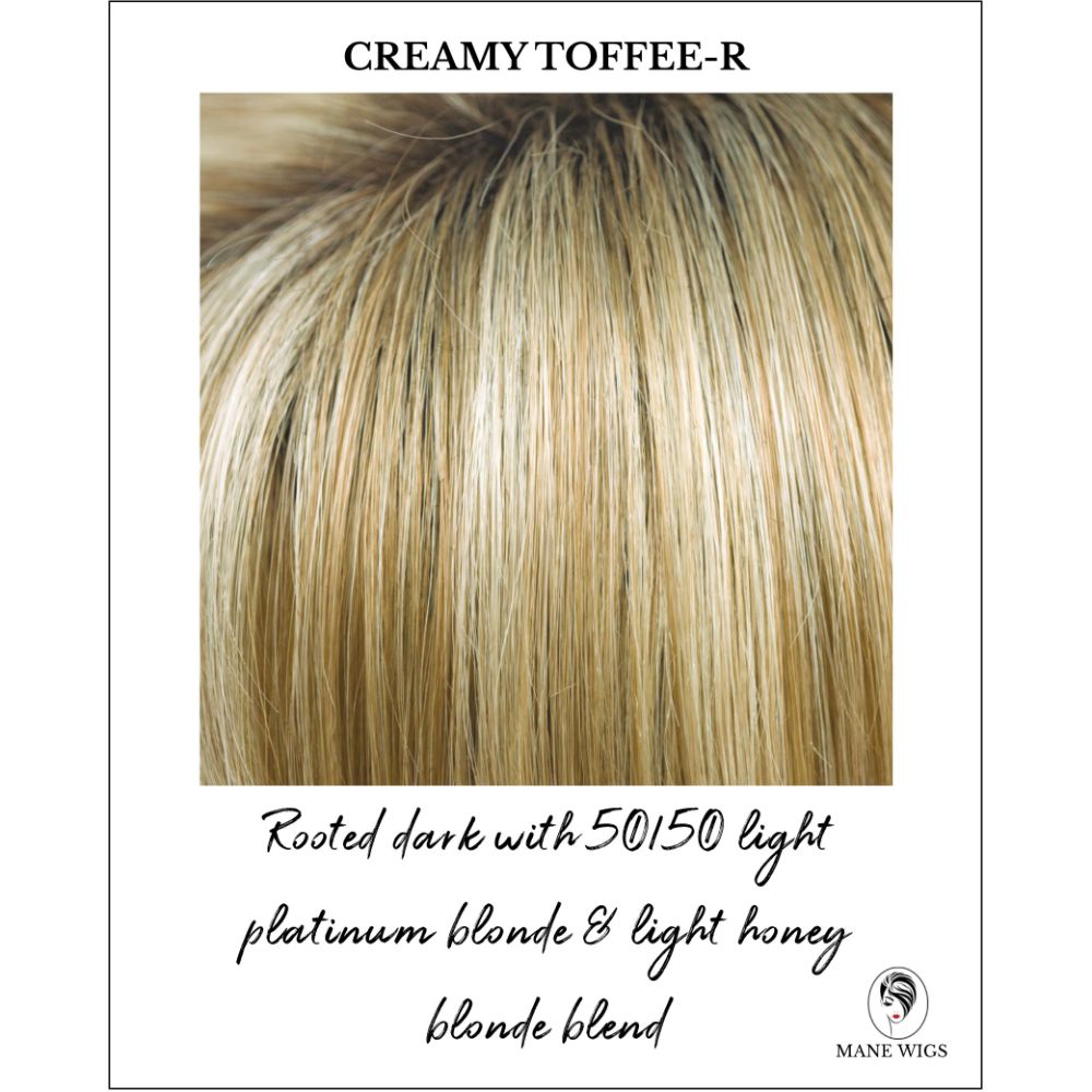 Creamy Toffee-R-Rooted dark with 50/50 light platinum blonde & light honey blonde blend