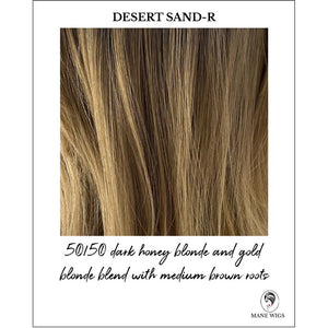 Desert Sand-50/50 dark honey blonde and gold blonde blend with medium brown roots