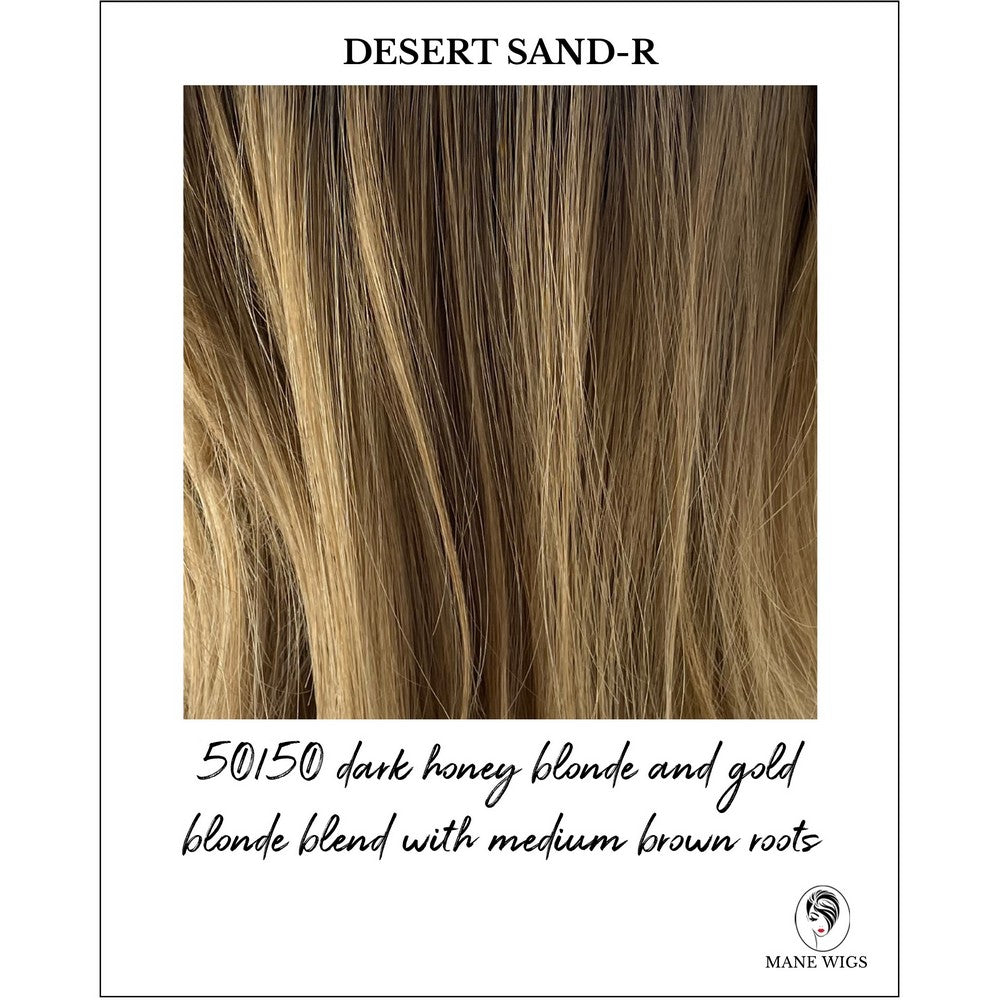 Desert Sand-R-50/50 dark honey blonde and gold blonde blend with medium brown roots