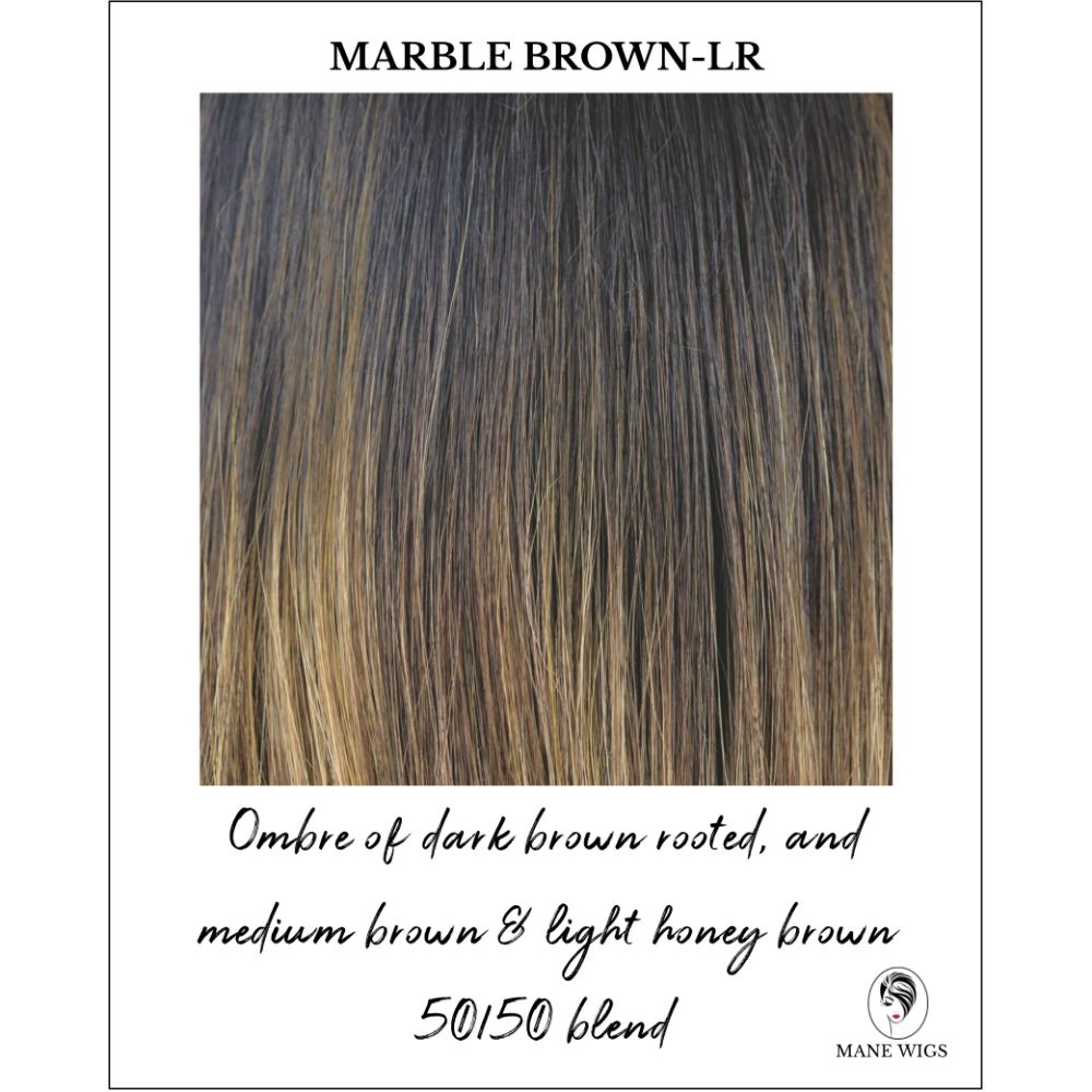 Marble Brown-LR-Ombre of dark brown rooted, and medium brown & light honey brown 50/50 blend