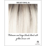 Load image into Gallery viewer, Milky Opal-R-Platinum and beige blonde blend with golden brown roots
