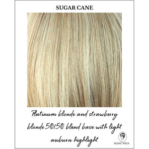 Sugar Cane-Platinum blonde and strawberry blonde 50/50 blend base with light auburn highlight