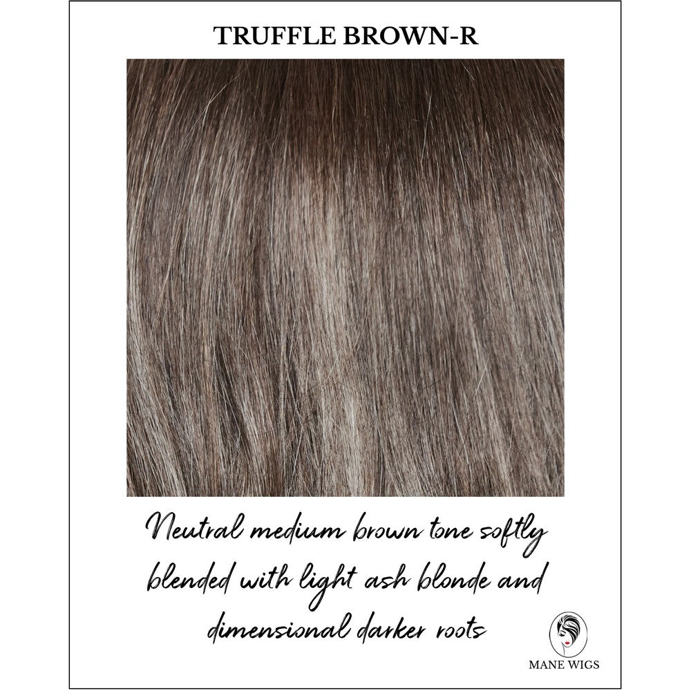 Truffle Brown-R-Neutral medium brown tone softly blended with light ash blonde and dimensional darker roots