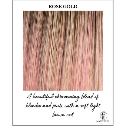 Rose Gold-A beautiful shimmering blend of blondes and pink, with a soft light brown root