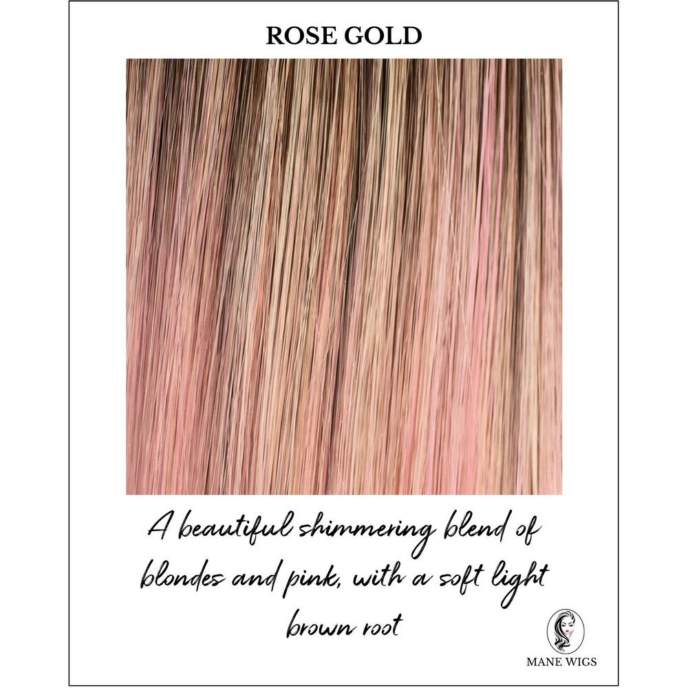 Rose Gold-A beautiful shimmering blend of blondes and pink, with a soft light brown root