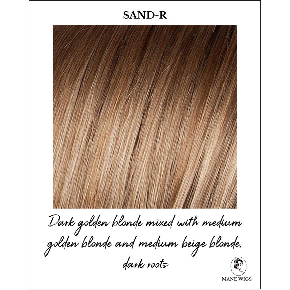 Sand-R-Dark golden blonde mixed with medium golden blonde and medium beige blonde, dark roots