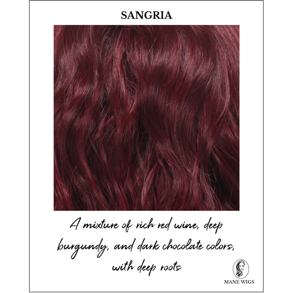 Sangria-A mixture of rich red wine, deep burgundy, and dark chocolate colors with deep roots