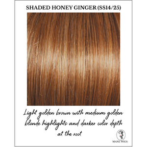 Shaded Honey Ginger (SS14/25)-Light golden brown with medium golden blonde highlights and darker color depth at the root