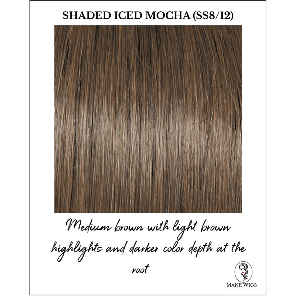 Shaded Iced Mocha (SS8/12)-Medium brown with light brown highlights and darker color depth at the root