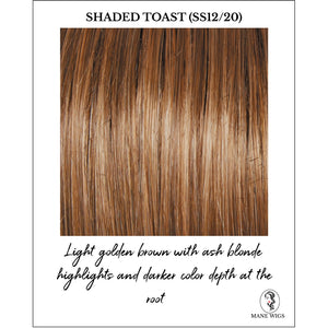 Shaded Toast (SS12/20)-Light golden brown with ash blonde highlights and darker color depth at the root