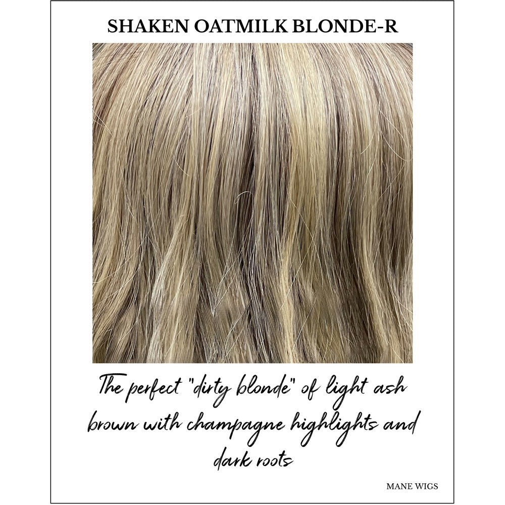Shaken Oatmilk Blonde-R-The perfect "dirty blonde" of light ash brown with champagne highlights and dark roots