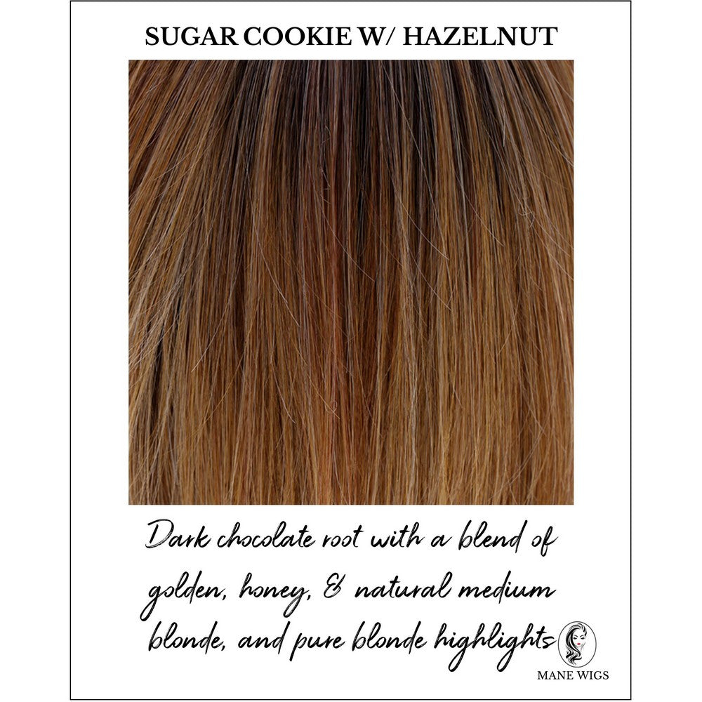Sugar Cookie w/ Hazelnut-Dark chocolate root with a blend of golden, honey, & natural medium blonde, and pure blonde highlights
